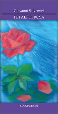Petali di rosa - Giovanni Salvemini - Libro Secop 2016, I girasoli | Libraccio.it