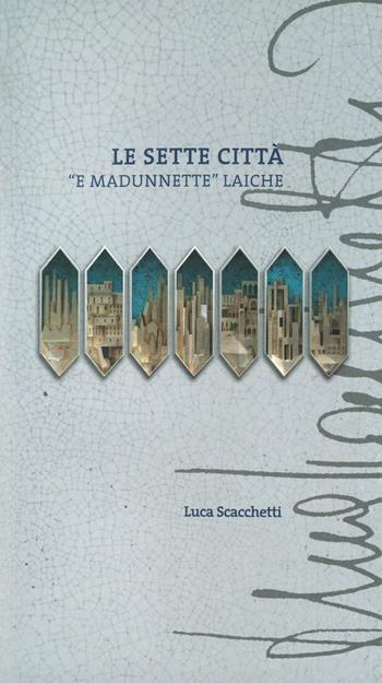 Le sette città «e madunnette» laiche - Luca Scacchetti - Libro Publicomm 2013 | Libraccio.it