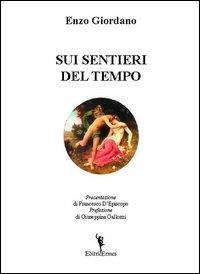 Sui sentieri del tempo - Enzo Giordano - Libro EditricErmes 2013, Poesia | Libraccio.it