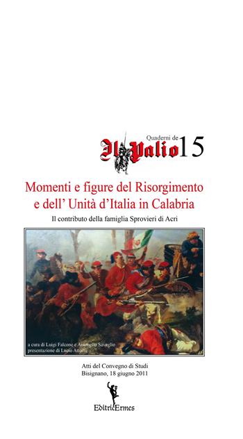 Momenti e figure del Risorgimento e dell'Unità d'Italia in Calabria - Luigi Falcone, Antonello Savaglio - Libro EditricErmes 2015, Storiografia | Libraccio.it