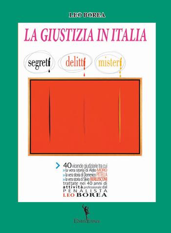 La giustizia in Italia. Segreti, delitti, misteri - Leonzio Borea - Libro EditricErmes 2016, Saggistica | Libraccio.it