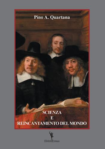 Scienza e reincantamento del mondo. Scritti di postmodernismo critico - Pino A. Quartana - Libro EditricErmes 2017, Filosofia | Libraccio.it