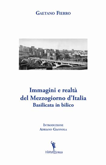 Immagini e realtà del Mezzogiorno d'Italia. Basilicata in bilico - Gaetano Fierro - Libro EditricErmes 2018 | Libraccio.it