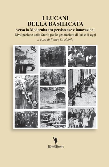 I lucani della Basilicata verso la modernità tra persistenze e innovazioni - Felice Di Nubila - Libro EditricErmes 2019, Saggistica | Libraccio.it