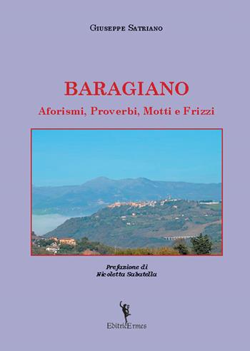 Baragiano. Aforismi, proverbi, motti e frizzi - Giuseppe Satriano - Libro EditricErmes 2019, Saggistica | Libraccio.it