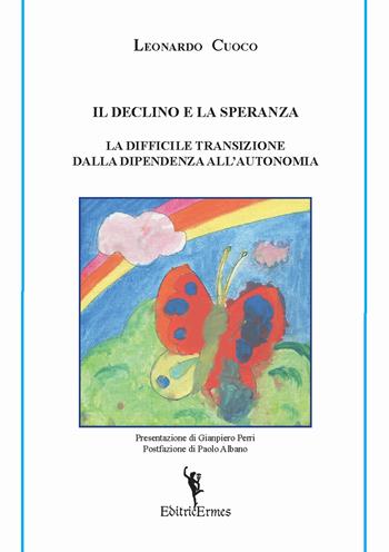 Il declino e la speranza. La difficile transizione dalla dipendenza all'autonomia - Leonardo Cuoco - Libro EditricErmes 2020, Economia | Libraccio.it