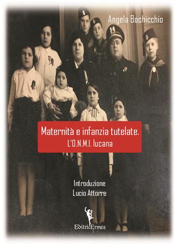 Maternità e infanzia tutelate. L’O.N.M.I. lucana - Angela Bochicchio - Libro EditricErmes 2023 | Libraccio.it