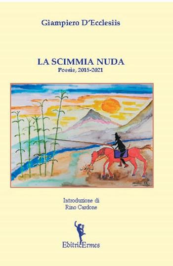 La scimmia nuda - Giampiero D'Ecclesiis - Libro EditricErmes 2021, Poesia | Libraccio.it