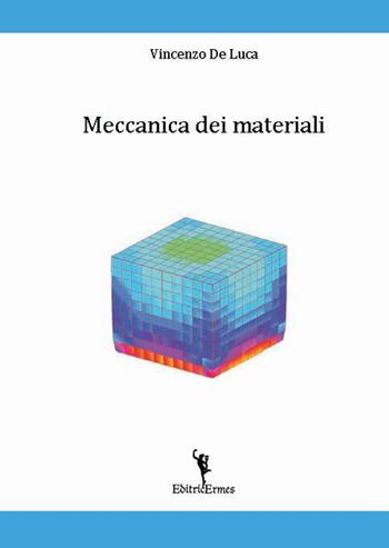 Meccanica dei materiali - Vincenzo De Luca - Libro EditricErmes 2021, Universitaria | Libraccio.it