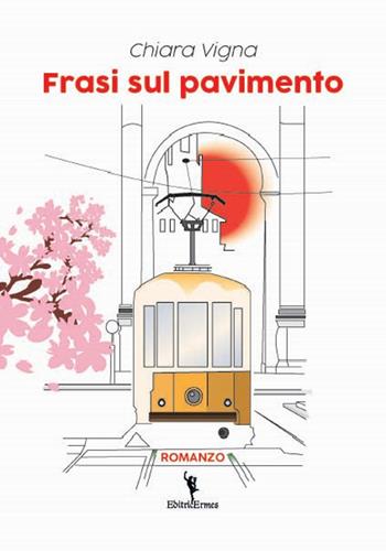 Frasi sul pavimento - Chiara Vigna - Libro EditricErmes 2022, Narrativa | Libraccio.it
