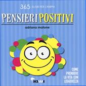 Pensieri positivi. Come prendere la vita con leggerezza