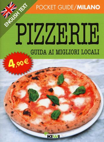 Pizzerie. Guide ai migliori locali. Ediz. italiana e inglese - Federica Silva - Libro Kiwi 2015 | Libraccio.it