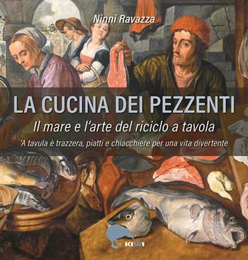 La cucina dei pezzenti. Il mare e l'arte del riciclo a tavola - Ninni Ravazza - Libro Kiwi 2025, Misù | Libraccio.it