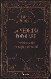 La medicina popolare. Tradizione e rito tra magia e spiritualità