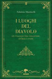 I luoghi del diavolo. Un viaggio tra leggende, storia e fede