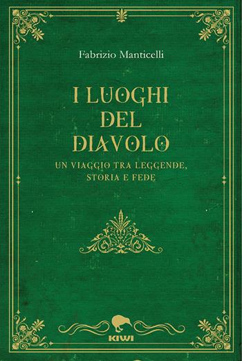 I luoghi del diavolo. Un viaggio tra leggende, storia e fede - Fabrizio Manticelli - Libro Kiwi 2023, Talia | Libraccio.it