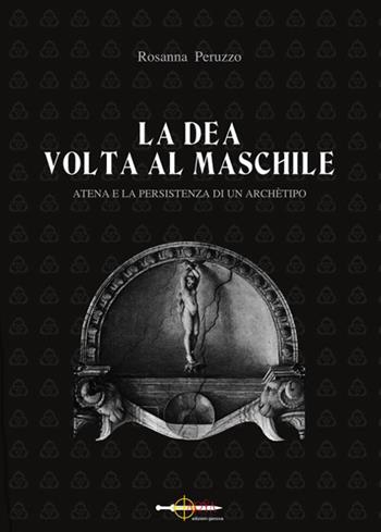 La dea volta al maschile. Atena e la persistenza di un archètipo - Rosanna Peruzzo - Libro Arya 2016 | Libraccio.it