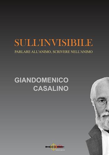 Sull'invisibile. Parlare all'animo, scrivere nell'animo - Giandomenico Casalino - Libro Arya 2021 | Libraccio.it