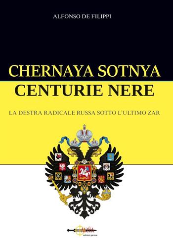 Chernaya sotnya. Centurie nere. La destra radicale russa sotto l'ultimo zar - Alfonso De Filippi - Libro Arya 2022 | Libraccio.it