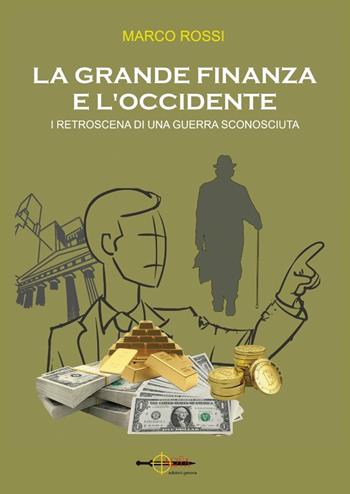 La grande finanza e l'Occidente. I retroscena di una guerra sconosciuta - Marco Rossi - Libro Arya 2023 | Libraccio.it