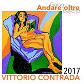 Andare oltre-Going beyond. Vittorio Contrada 2017. Ediz. italiana e inglese