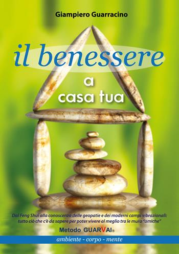 Il benessere a casa tua. Ambiente, corpo, mente - Giampiero Guarracino - Libro Daphne Museum 2018 | Libraccio.it