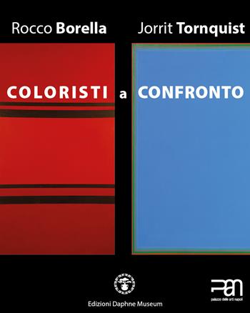 Coloristi a confronto. Rocco Borella e Jorrit Tornquist. Mostra al PAN di Napoli (22 maggio-10 giugno 2019). Ediz. italiana e inglese - Luciano Caprile, Luigi Di Vaia, Agostino Cuccaro - Libro Daphne Museum 2019 | Libraccio.it