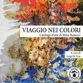 Viaggio nei colori. Catalogo d'arte di Mina Ranucci. Ediz. illustrata