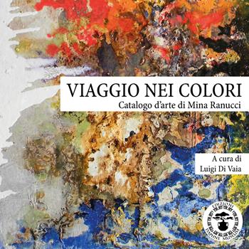 Viaggio nei colori. Catalogo d'arte di Mina Ranucci. Ediz. illustrata  - Libro Daphne Museum 2020 | Libraccio.it