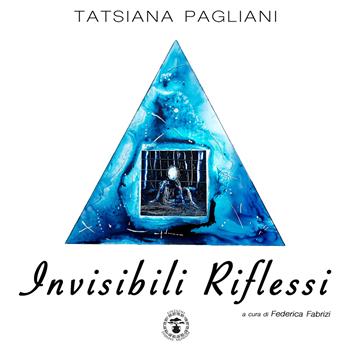 Invisibili riflessi - Tatsiana Pagliani - Libro Daphne Museum 2022 | Libraccio.it