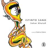 Istinto sano. Sahar Khalafi. Ediz. illustrata