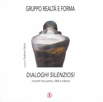 Dialoghi silenziosi. Incontri tra uomo, città e natura  - Libro Daphne Museum 2024 | Libraccio.it