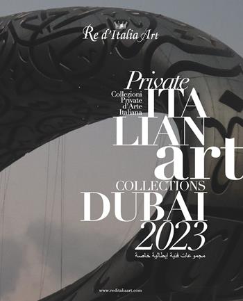 Dubai 2023. Re d'Italia Art. Private Italian Art Collections-Collezioni Private d'Arte Italiana. Ediz. illustrata  - Libro Daphne Museum 2025 | Libraccio.it