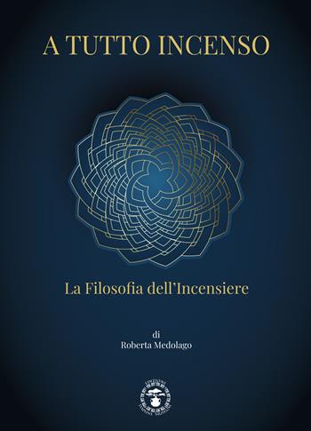 A tutto incenso. La filosofia dell'incensiere. Ediz. illustrata - Roberta Medolago - Libro Daphne Museum 2025 | Libraccio.it