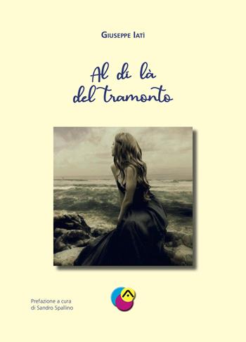 Al di là del tramonto - Giuseppe Iatì - Libro Avalon 2021 | Libraccio.it