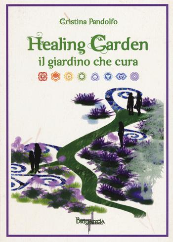 Healing garden. Il giardino che cura - Cristina Pandolfo - Libro Brigantia Editrice 2014, Gaia | Libraccio.it