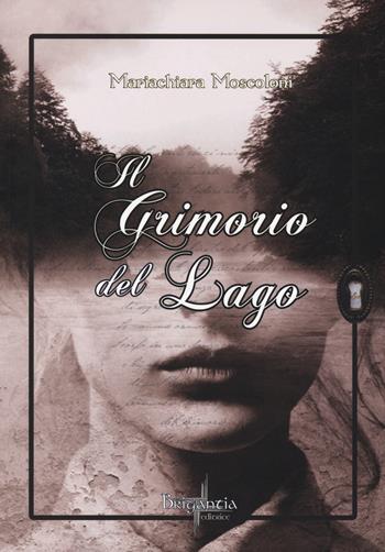 Il grimorio del lago - Mariachiara Moscoloni - Libro Brigantia Editrice 2014 | Libraccio.it
