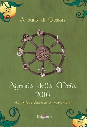 Agenda della mela 2016. Da Alban Arthan a Samonios  - Libro Brigantia Editrice 2015 | Libraccio.it