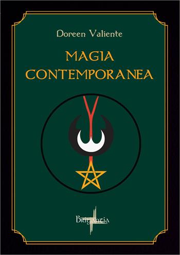 Magia contemporanea. Una sapienza antica per il nuovo millennio - Doreen Valiente - Libro Brigantia Editrice 2016, Triplice luna | Libraccio.it