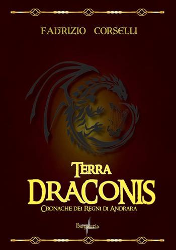 Terra draconis. Cronache dei regni di Andrara - Fabrizio Corselli - Libro Brigantia Editrice 2016, Portali | Libraccio.it