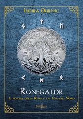 Runegaldr. Il potere delle Rune e la Via del Nord