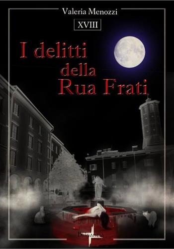 I delitti della Rua Frati - Valeria Menozzi - Libro Brigantia Editrice 2018 | Libraccio.it