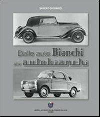 Dalle auto Bianchi alle Autobianchi - Sandro Colombo - Libro Asi Service 2019 | Libraccio.it