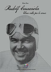 Rudolf Caracciola. Una vita per le corse