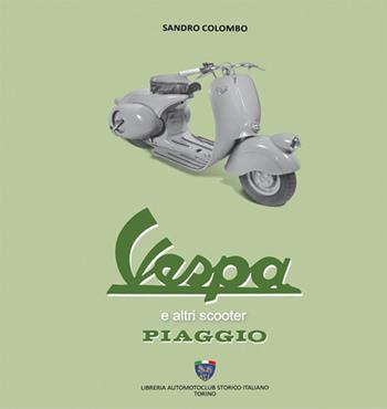 Vespa ed altri scooter Piaggio - Sandro Colombo - Libro Asi Service 2019 | Libraccio.it
