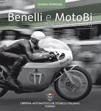 Benelli e motoBi. Due storie in moto - Gianni Perrone - Libro Asi Service 2019 | Libraccio.it