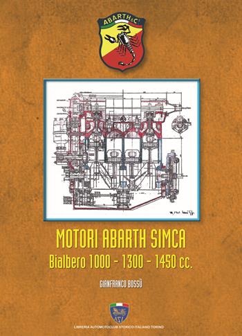 Motori Abarth Simca bialbero 1000/1300/1450 cc - Gianfranco Bossù - Libro Asi Service 2019 | Libraccio.it