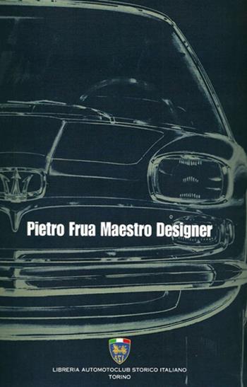 Pietro frua maestro designer - Giuliano Silli - Libro Asi Service 2019 | Libraccio.it
