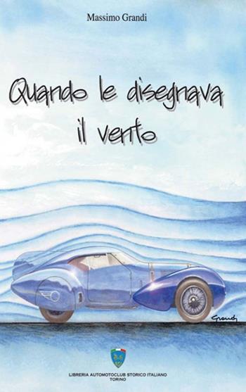 Quando le disegnava il vento - Massimo Grandi - Libro Asi Service 2019 | Libraccio.it