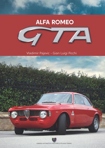 Alfa Romeo GTA - Vladimir Pajevic, Gian Luigi Picchi - Libro Asi Service 2020 | Libraccio.it